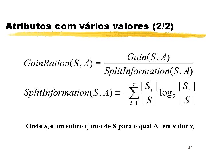 Atributos com vários valores (2/2) Onde Si é um subconjunto de S para o