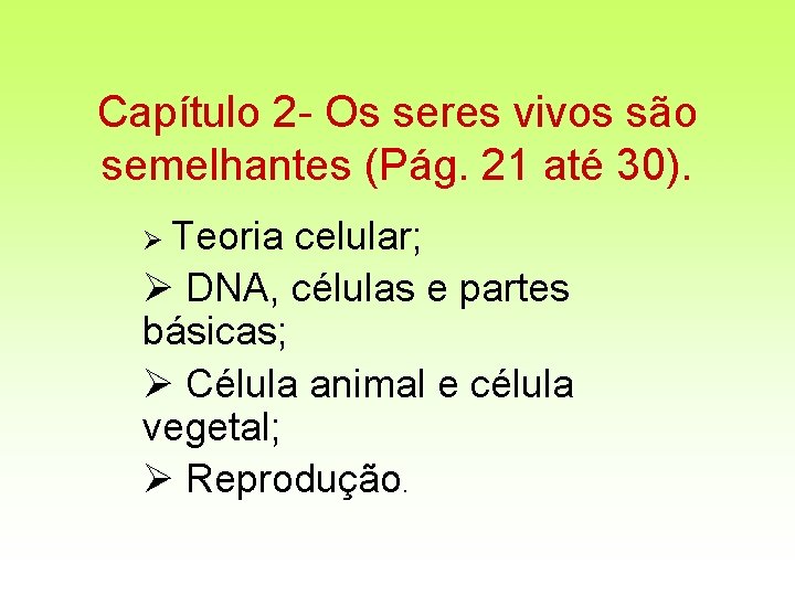 Capítulo 2 - Os seres vivos são semelhantes (Pág. 21 até 30). Ø Teoria