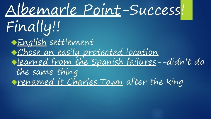 Albemarle Point-Success! Finally!! English settlement Chose an easily protected learned from the Spanish location