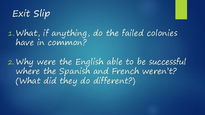 Exit Slip 1. What, if anything, do the failed colonies have in common? 2.