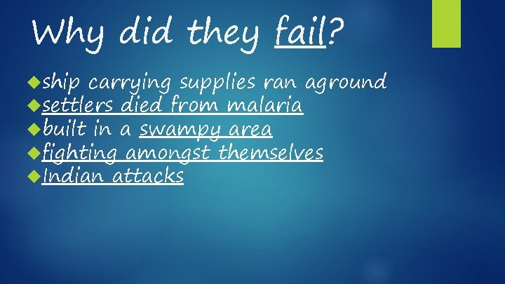 Why did they fail? ship carrying supplies ran aground settlers died from malaria built