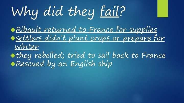 Why did they fail? Ribault settlers returned to France for supplies didn’t plant crops