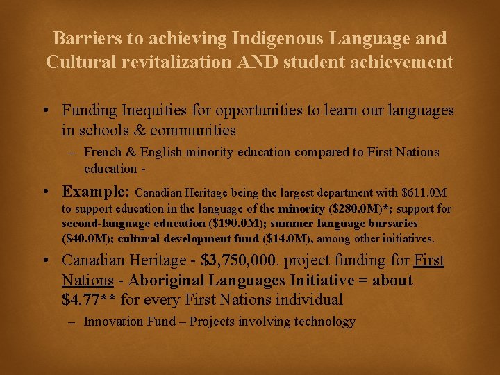Barriers to achieving Indigenous Language and Cultural revitalization AND student achievement • Funding Inequities
