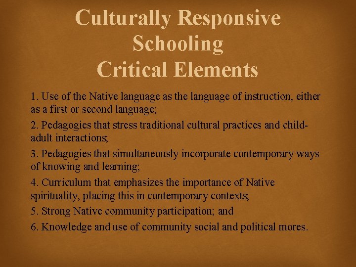 Culturally Responsive Schooling Critical Elements 1. Use of the Native language as the language