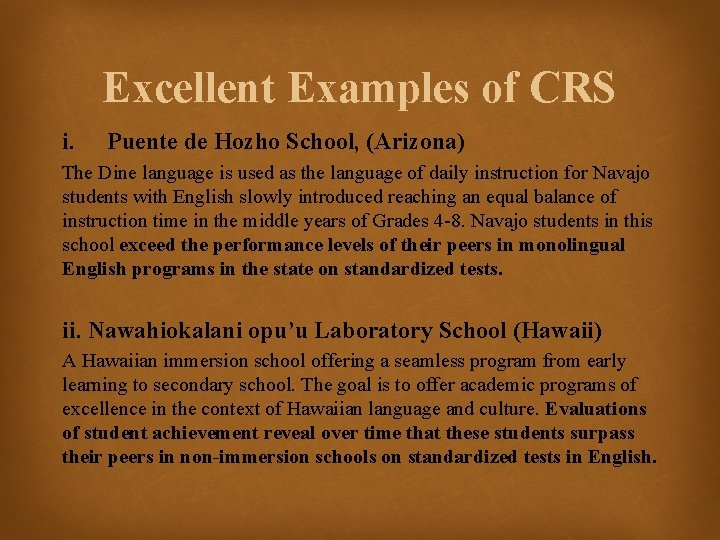 Excellent Examples of CRS i. Puente de Hozho School, (Arizona) The Dine language is