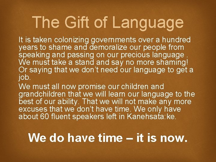 The Gift of Language It is taken colonizing governments over a hundred years to