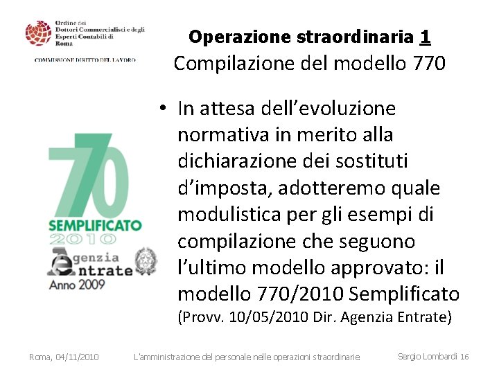 Operazione straordinaria 1 Compilazione del modello 770 • In attesa dell’evoluzione normativa in merito