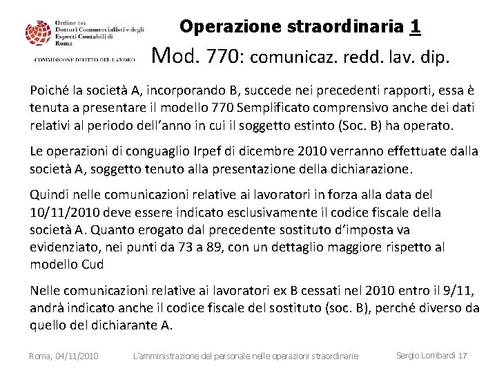 Operazione straordinaria 1 Mod. 770: comunicaz. redd. lav. dip. Poiché la società A, incorporando