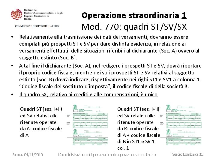 Operazione straordinaria 1 Mod. 770: quadri ST/SV/SX • • • Relativamente alla trasmissione dei