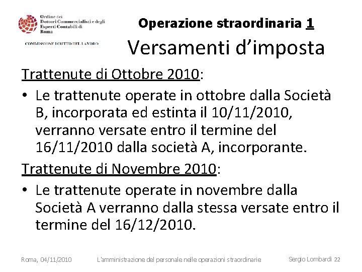 Operazione straordinaria 1 Versamenti d’imposta Trattenute di Ottobre 2010: • Le trattenute operate in