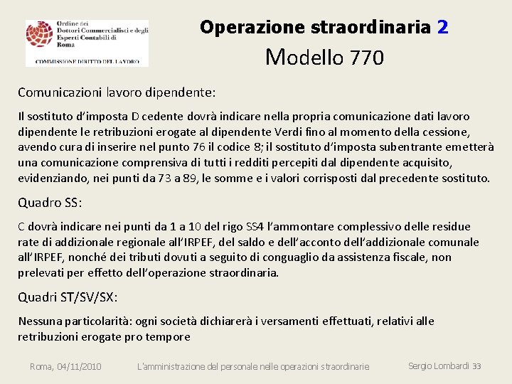 Operazione straordinaria 2 Modello 770 Comunicazioni lavoro dipendente: Il sostituto d’imposta D cedente dovrà