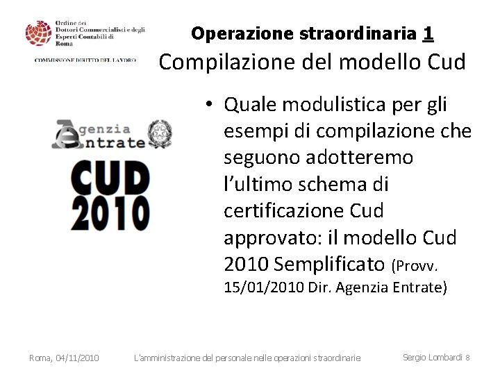 Operazione straordinaria 1 Compilazione del modello Cud • Quale modulistica per gli esempi di