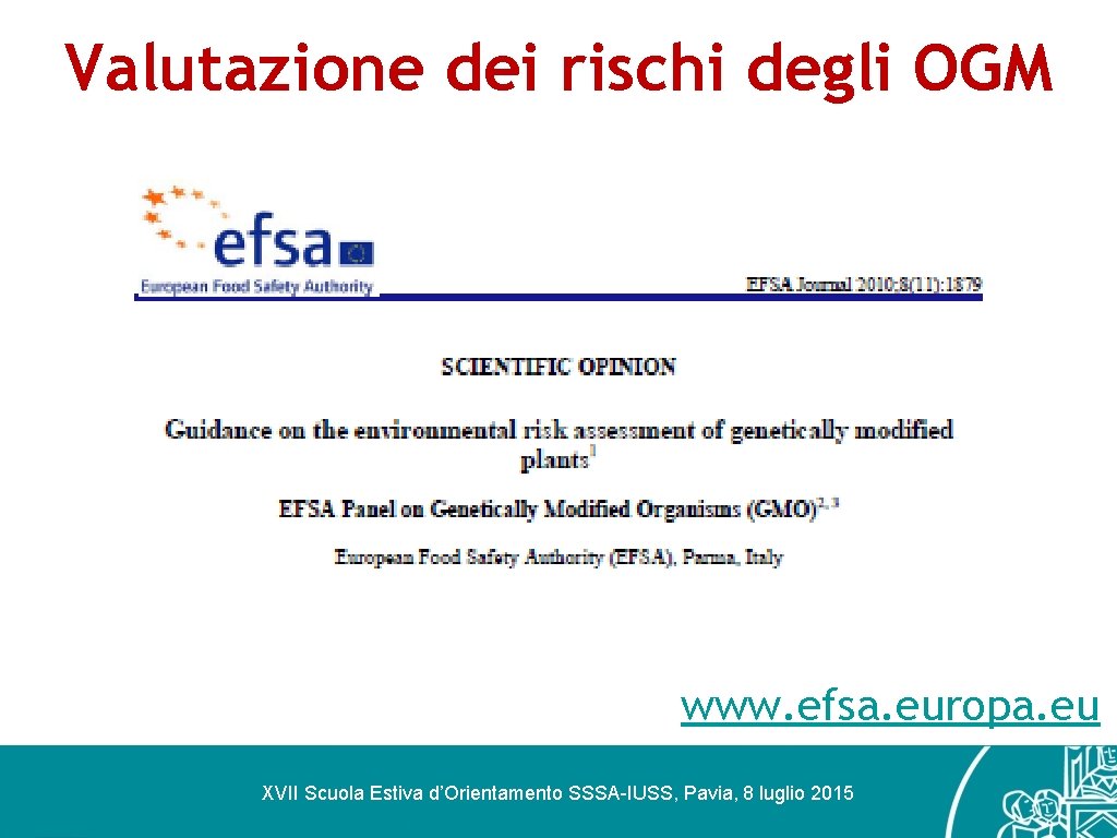 Valutazione dei rischi degli OGM www. efsa. europa. eu XVII Scuola Estiva d’Orientamento SSSA-IUSS,