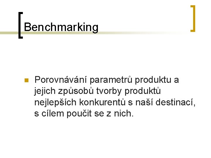 Benchmarking n Porovnávání parametrů produktu a jejich způsobů tvorby produktů nejlepších konkurentů s naší