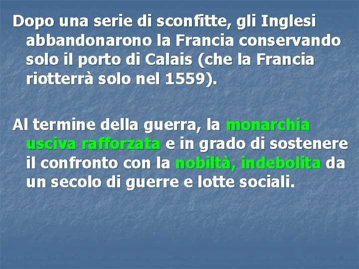 Dopo una serie di sconfitte, gli Inglesi abbandonarono la Francia conservando solo il porto