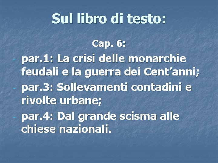 Sul libro di testo: Cap. 6: - - - par. 1: La crisi delle