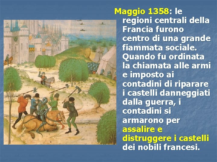 Maggio 1358: le regioni centrali della Francia furono centro di una grande fiammata sociale.