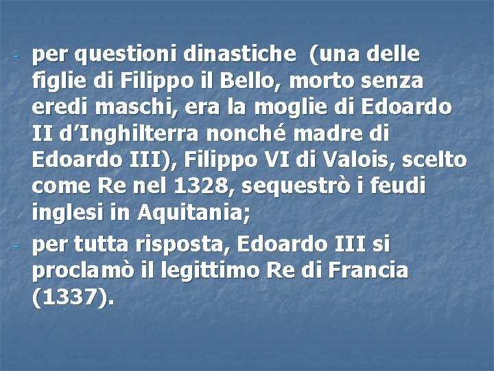 - - per questioni dinastiche (una delle figlie di Filippo il Bello, morto senza