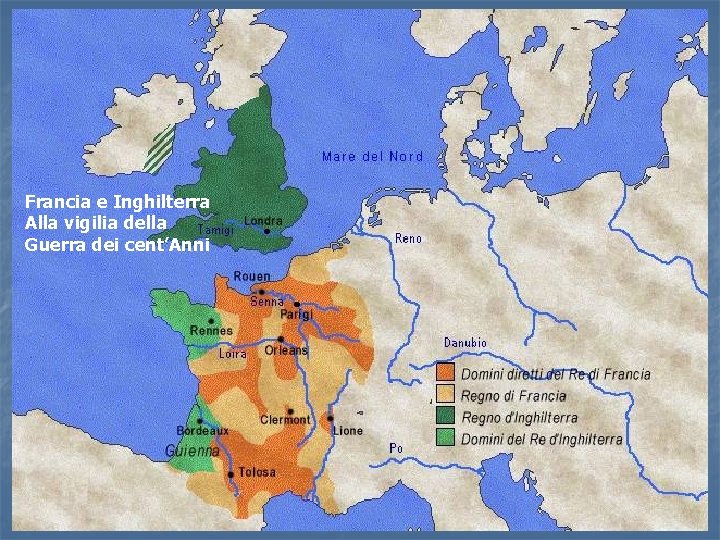 Francia e Inghilterra Alla vigilia della Guerra dei cent’Anni 