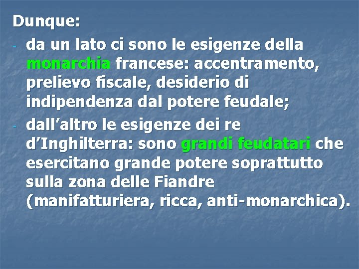 Dunque: - da un lato ci sono le esigenze della monarchia francese: accentramento, prelievo