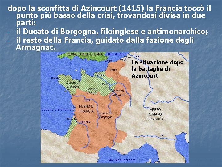 dopo la sconfitta di Azincourt (1415) la Francia toccò il punto più basso della