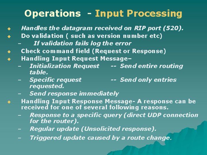 Operations - Input Processing u u u Handles the datagram received on RIP port
