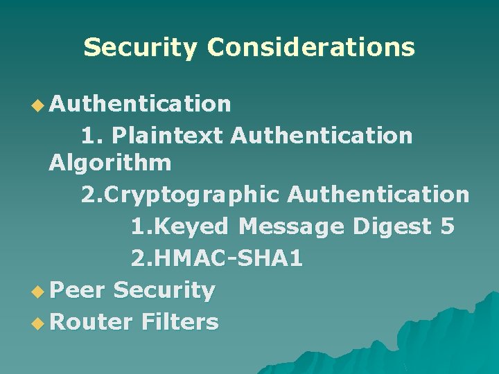 Security Considerations u Authentication 1. Plaintext Authentication Algorithm 2. Cryptographic Authentication 1. Keyed Message