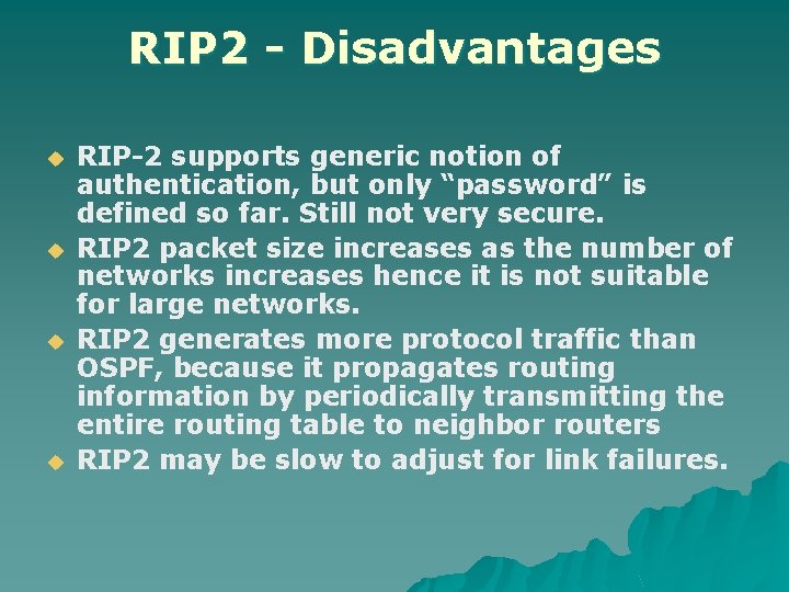 RIP 2 - Disadvantages u u RIP-2 supports generic notion of authentication, but only