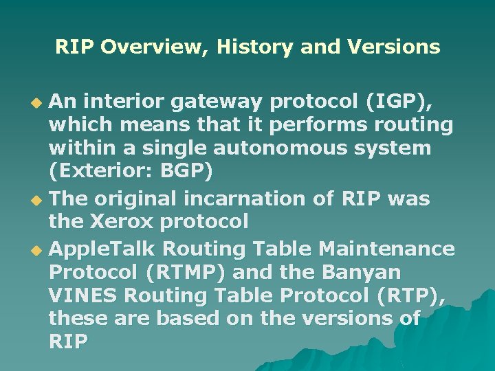 RIP Overview, History and Versions An interior gateway protocol (IGP), which means that it