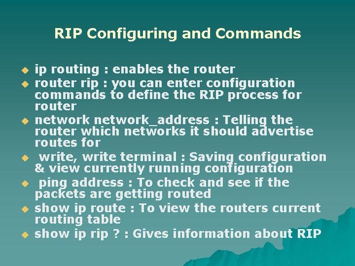 RIP Configuring and Commands u u u u ip routing : enables the router