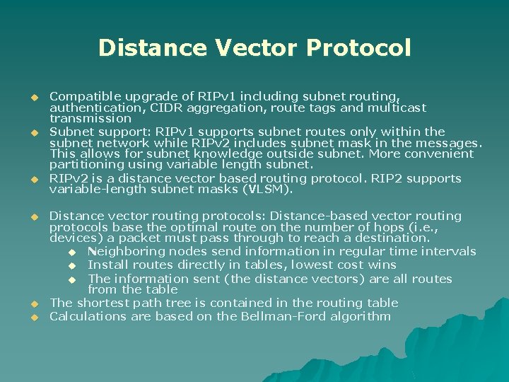 Distance Vector Protocol u u u Compatible upgrade of RIPv 1 including subnet routing,