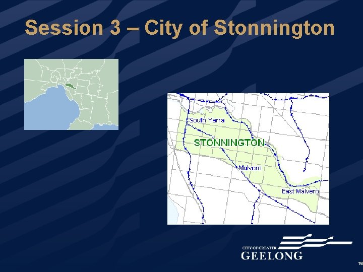 Session 3 – City of Stonnington 19 