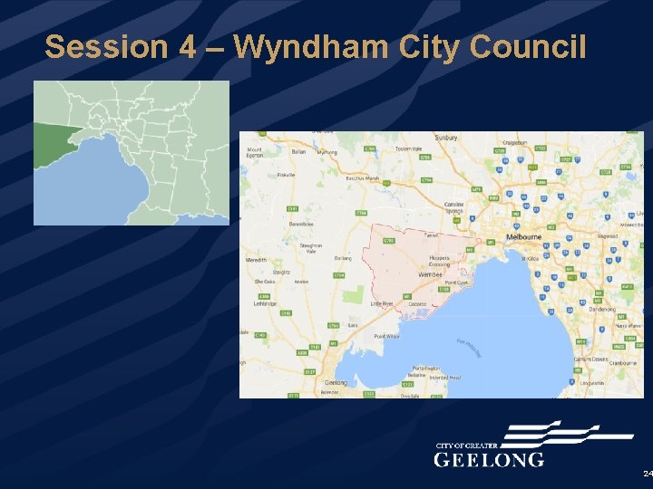 Session 4 – Wyndham City Council 24 