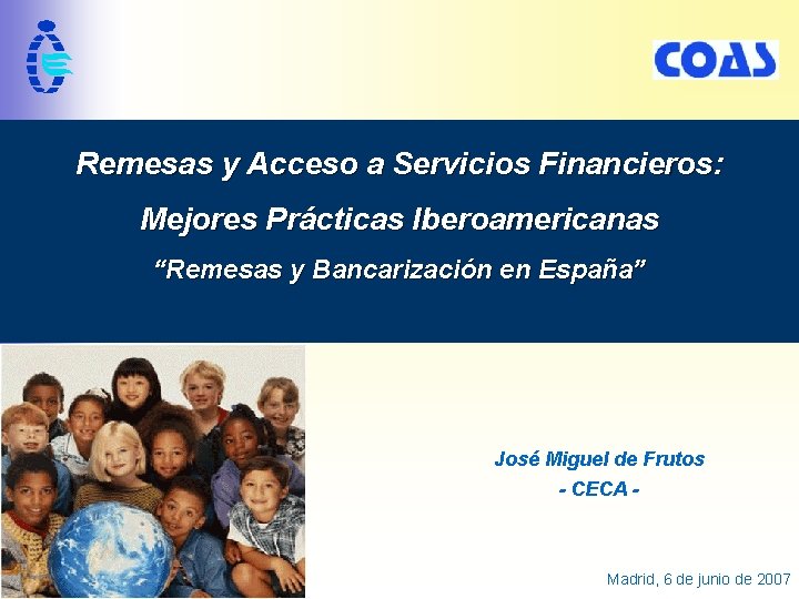 Remesas y Acceso a Servicios Financieros: Mejores Prácticas Iberoamericanas “Remesas y Bancarización en España”