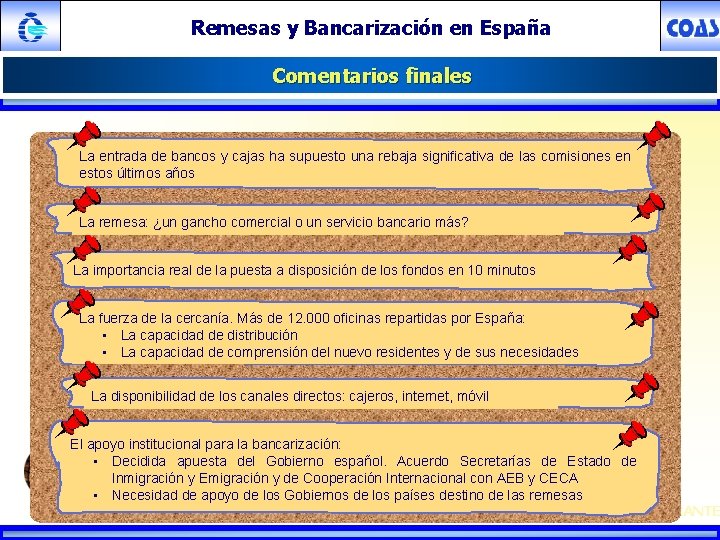 Remesas y Bancarización en España Comentarios finales La entrada de bancos y cajas ha