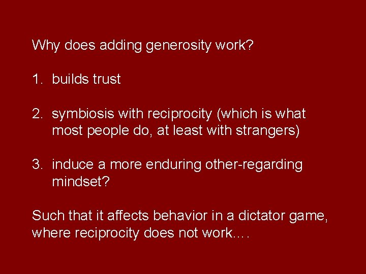 Why does adding generosity work? 1. builds trust 2. symbiosis with reciprocity (which is