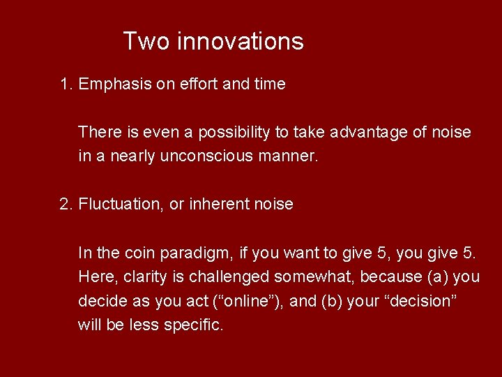 Two innovations 1. Emphasis on effort and time There is even a possibility to