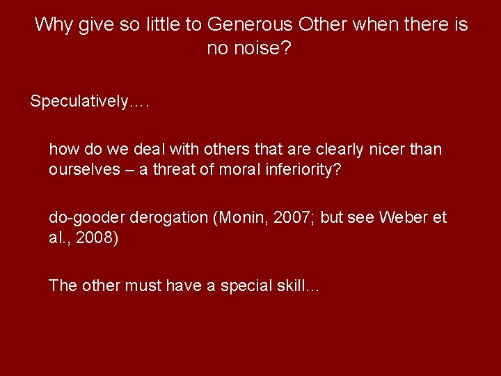 Why give so little to Generous Other when there is no noise? Speculatively…. how