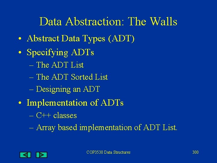 Data Abstraction: The Walls • Abstract Data Types (ADT) • Specifying ADTs – The