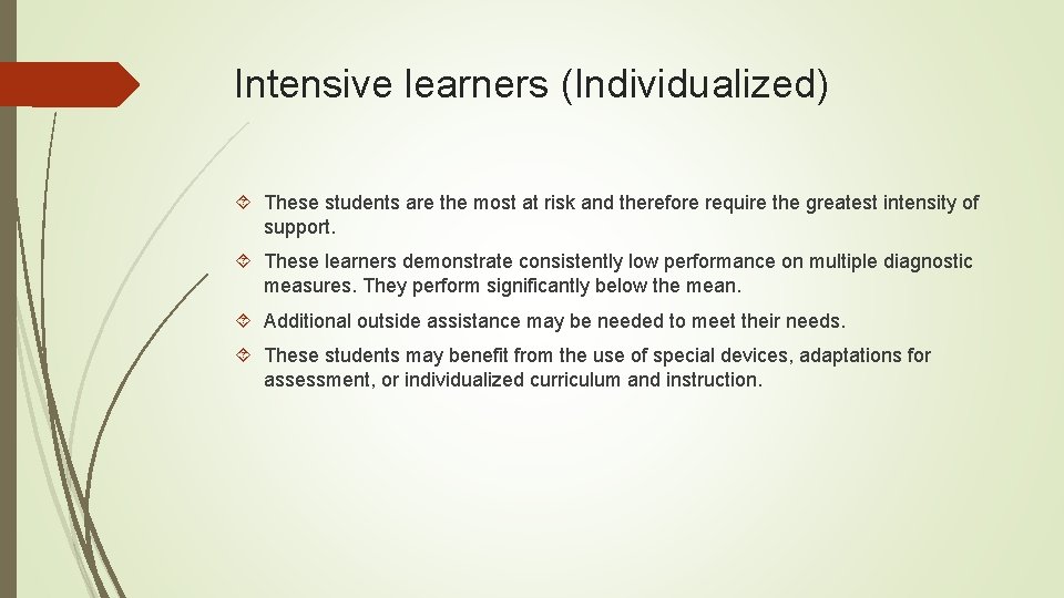 Intensive learners (Individualized) These students are the most at risk and therefore require the Intensive learners (Individualized) These students are the most at risk and therefore require the