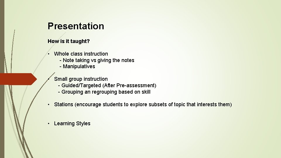 Presentation How is it taught? • Whole class instruction - Note taking vs giving Presentation How is it taught? • Whole class instruction - Note taking vs giving