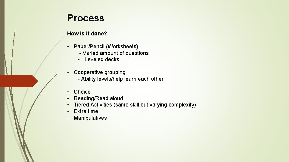 Process How is it done? • Paper/Pencil (Worksheets) - Varied amount of questions - Process How is it done? • Paper/Pencil (Worksheets) - Varied amount of questions -