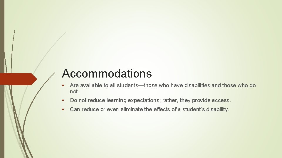 Accommodations • Are available to all students—those who have disabilities and those who do Accommodations • Are available to all students—those who have disabilities and those who do