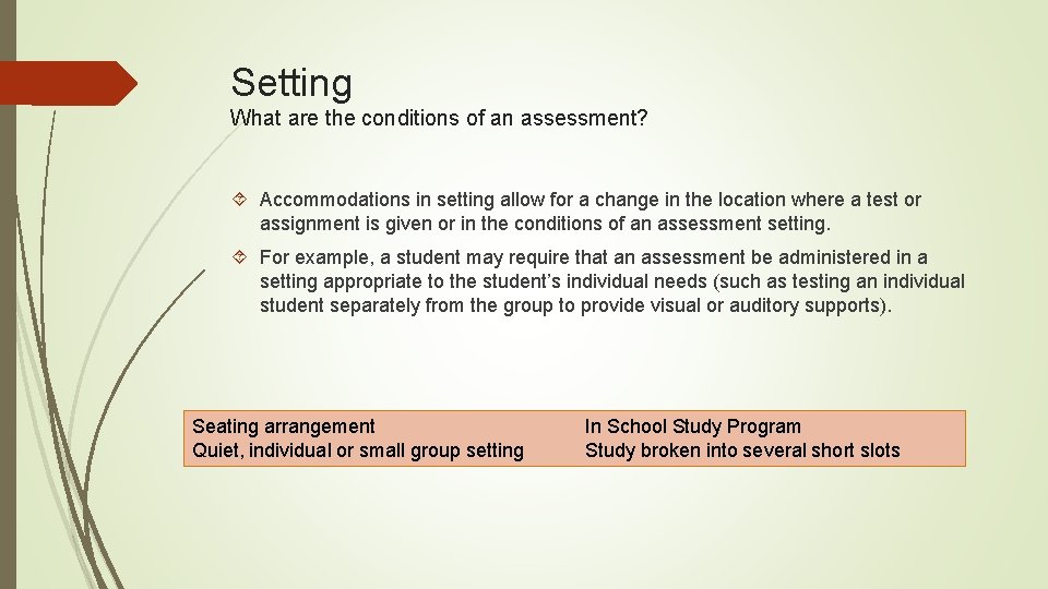 Setting What are the conditions of an assessment? Accommodations in setting allow for a Setting What are the conditions of an assessment? Accommodations in setting allow for a