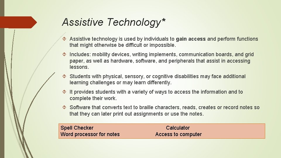 Assistive Technology* Assistive technology is used by individuals to gain access and perform functions Assistive Technology* Assistive technology is used by individuals to gain access and perform functions