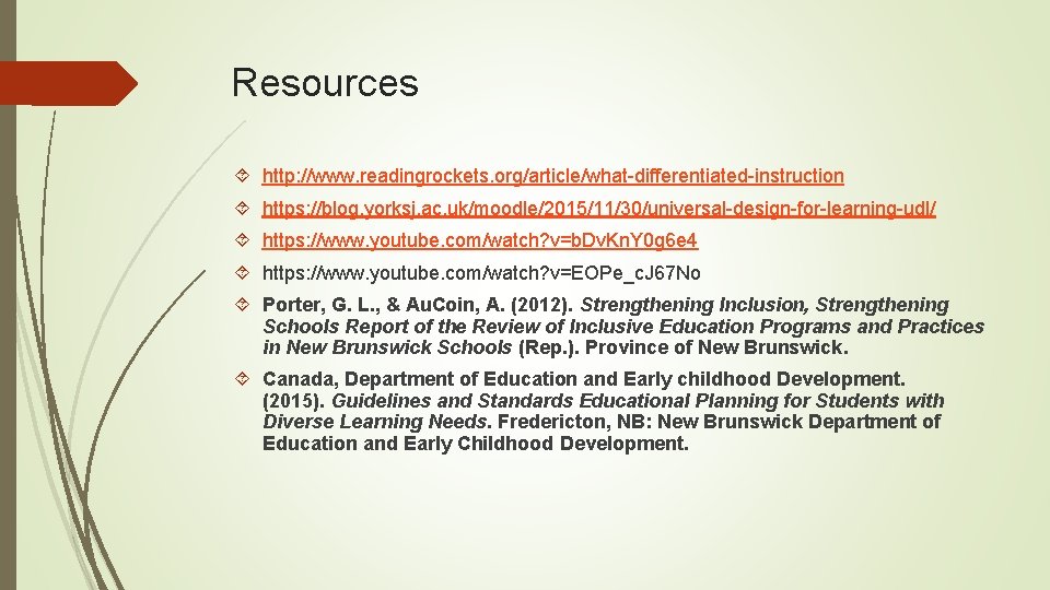 Resources http: //www. readingrockets. org/article/what-differentiated-instruction https: //blog. yorksj. ac. uk/moodle/2015/11/30/universal-design-for-learning-udl/ https: //www. youtube. com/watch? Resources http: //www. readingrockets. org/article/what-differentiated-instruction https: //blog. yorksj. ac. uk/moodle/2015/11/30/universal-design-for-learning-udl/ https: //www. youtube. com/watch?