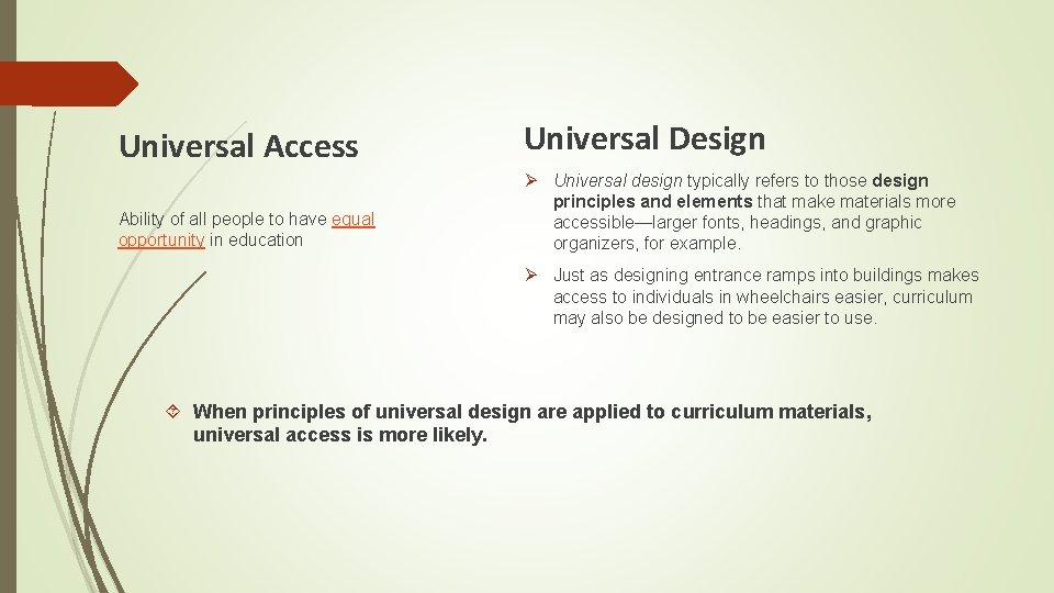 Universal Access Universal Design Ability of all people to have equal opportunity in education Universal Access Universal Design Ability of all people to have equal opportunity in education