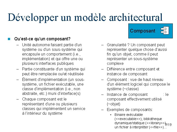 Développer un modèle architectural Composant n Qu’est-ce qu’un composant? – Unité autonome faisant partie Développer un modèle architectural Composant n Qu’est-ce qu’un composant? – Unité autonome faisant partie