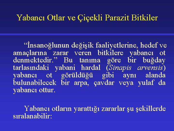 Yabancı Otlar ve Çiçekli Parazit Bitkiler “İnsanoğlunun değişik faaliyetlerine, hedef ve amaçlarına zarar veren