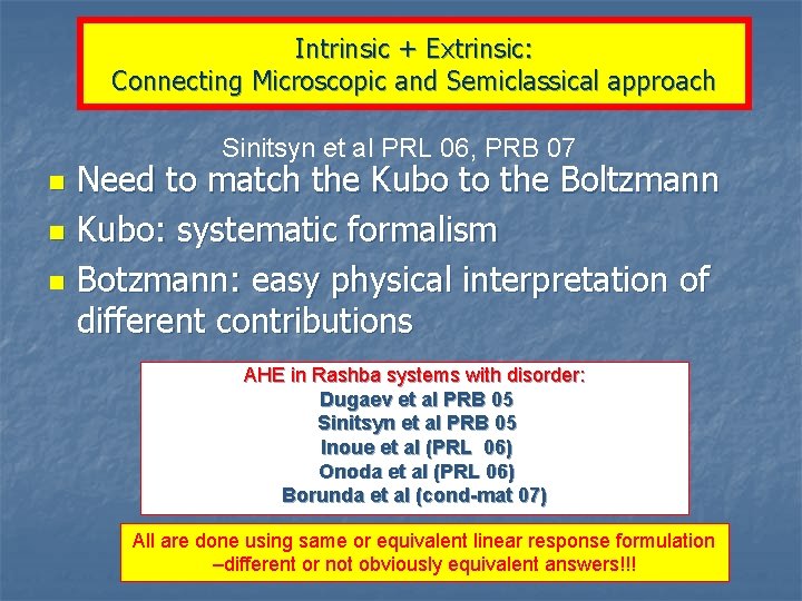 Intrinsic + Extrinsic: Connecting Microscopic and Semiclassical approach Sinitsyn et al PRL 06, PRB